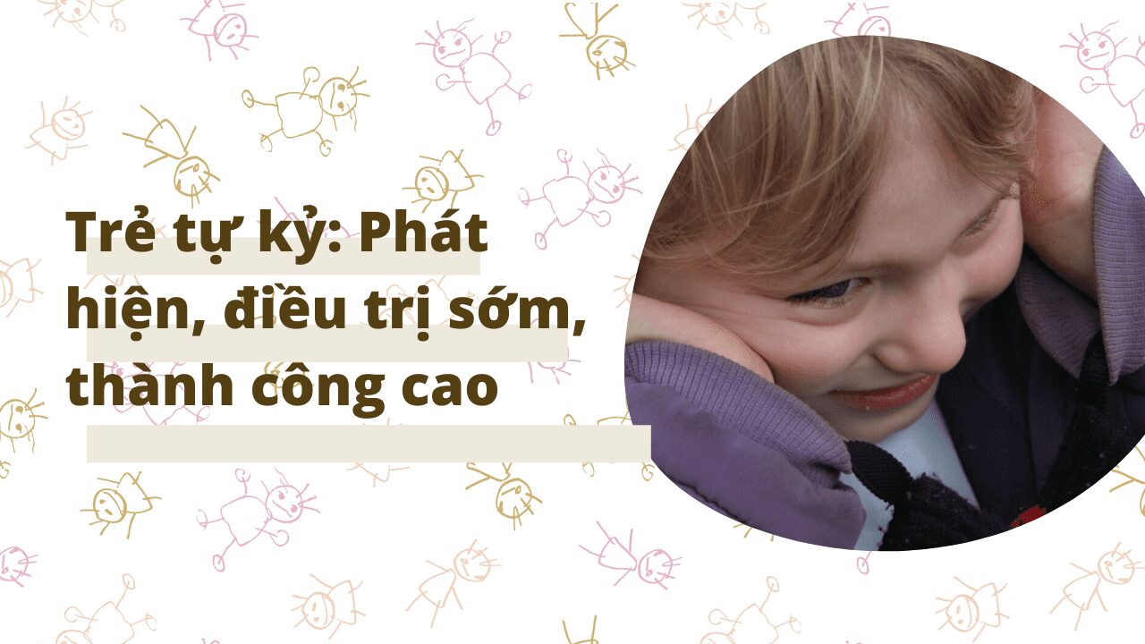 Trẻ tự kỷ: Phát hiện, điều trị sớm, thành công cao 1 Tre tu ky Phat hien dieu tri som thanh cong cao