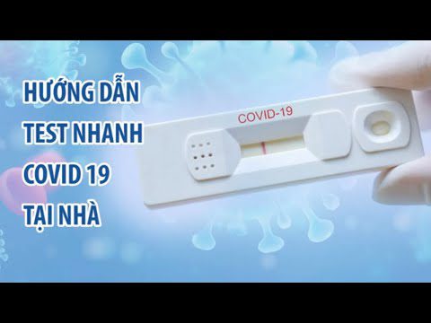 Video hướng dẫn chi tiết Test nhanh Covid tại nhà với 5 bước đơn giản