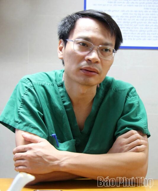 Bác sỹ Dương Xuân Phương kể về những ca phẫu thuật hồi sinh sự sống tại BVĐK Phú Thọ