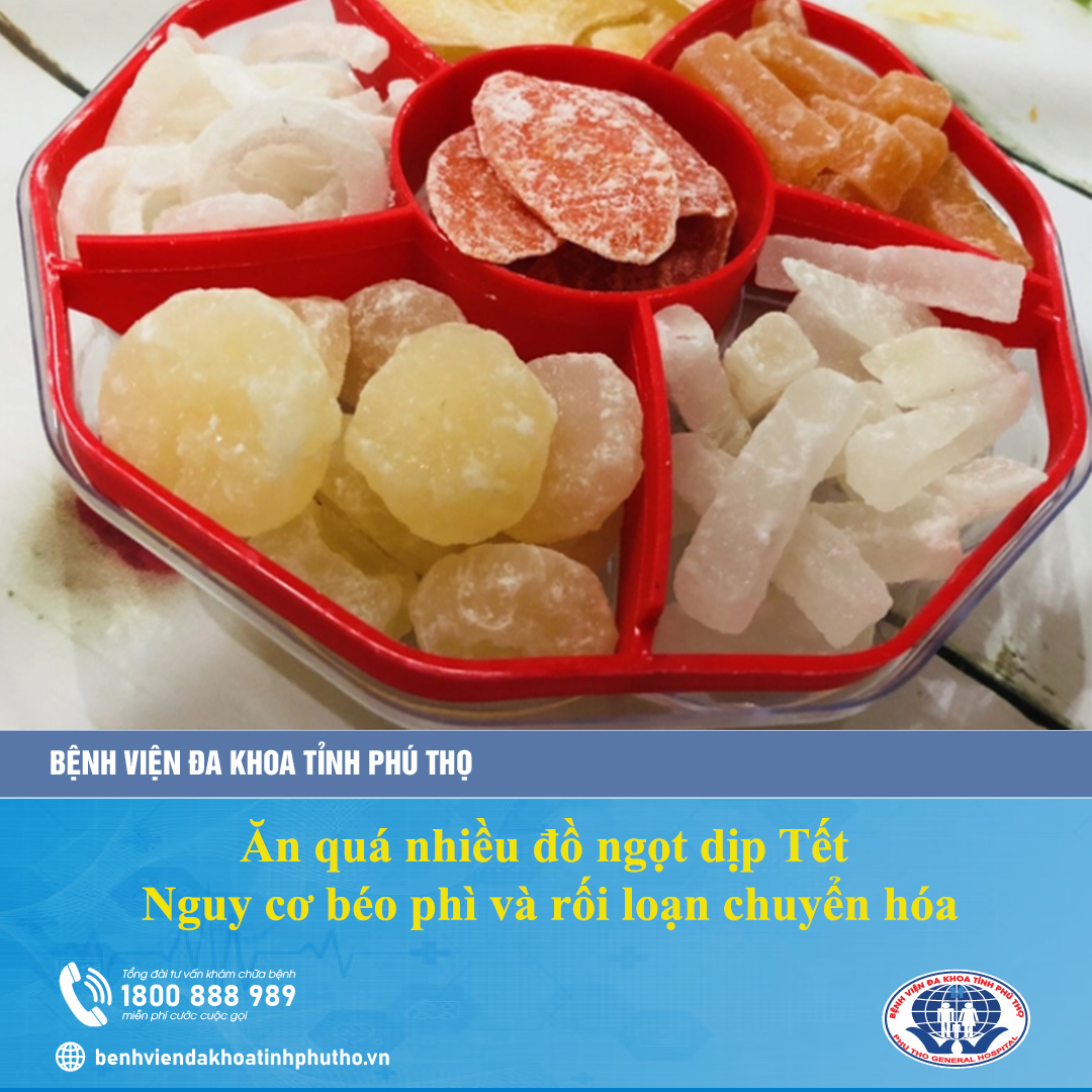 Ăn nhiều đồ ngọt dịp Tết – Cảnh giác với nguy cơ béo phì và rối loạn chuyển hóa 1 Ăn nhiều đồ ngọt dịp Tết – Cảnh giác với nguy cơ béo phì và rối loạn chuyển hóa