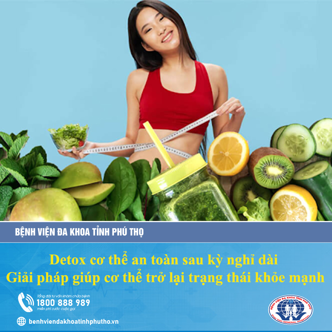 Detox cơ thể an toàn sau kỳ nghỉ Tết – Giải pháp giúp cơ thể trở lại trạng thái khỏe mạnh
